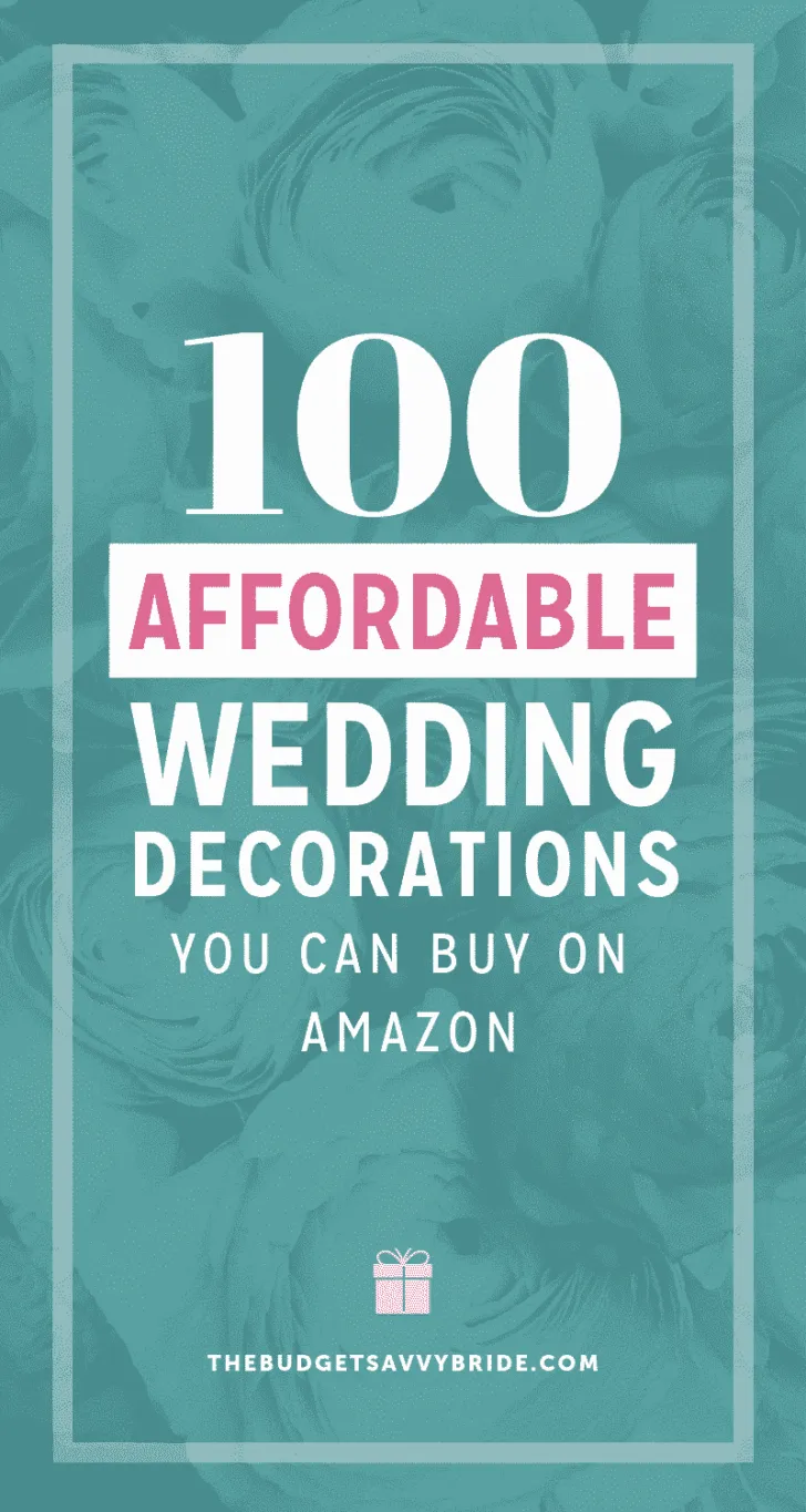 100 Affordable Wedding Decorations you can buy for your wedding on Amazon!