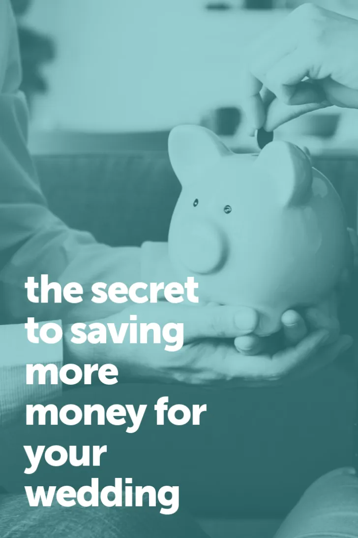 the secret to saving more money for your wedding