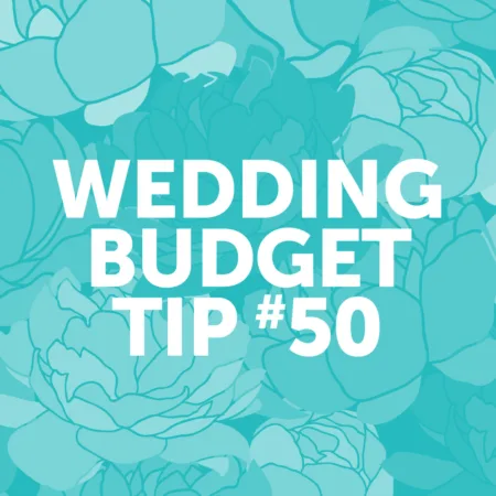 Wedding Budget Tip #50: Ask yourself, is this really important?